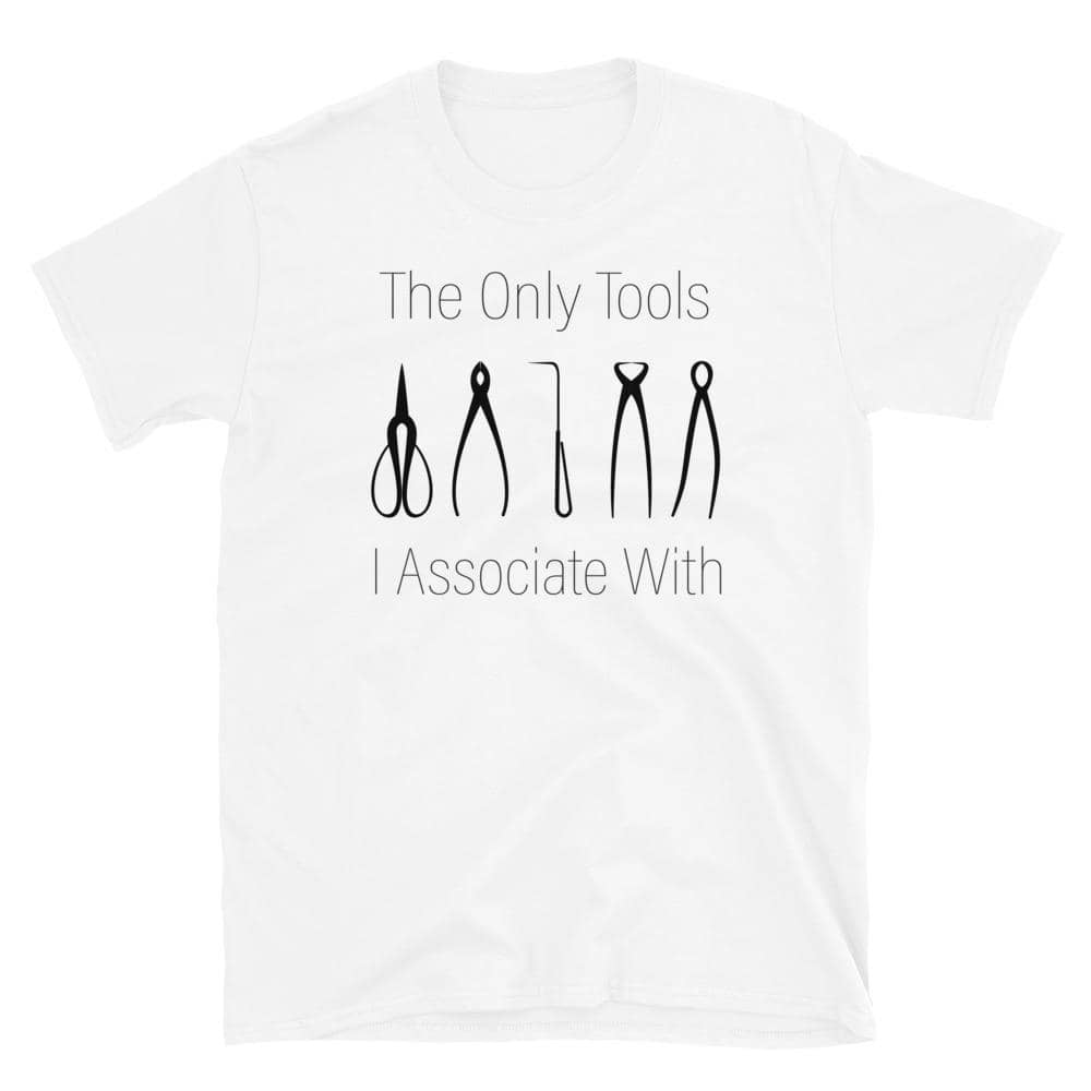 The Only Tools T-Shirt - Bonsai-En